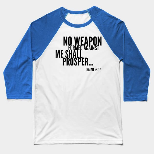 No Weapon Formed Against Me Shall Prosper, Christian, Bible Verse Baseball T-Shirt by ChristianLifeApparel